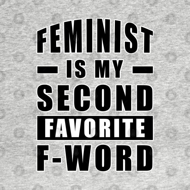 Feminist Is My Second Favorite F - Word - Funny by DesignWood Atelier